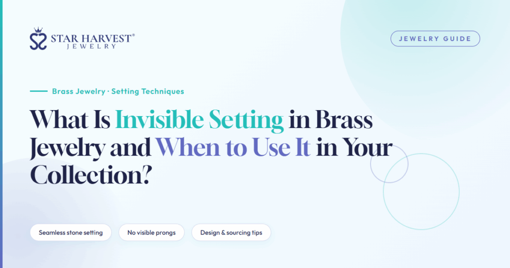 What Is Invisible Setting in Brass Jewelry and When to Use It in Your ...